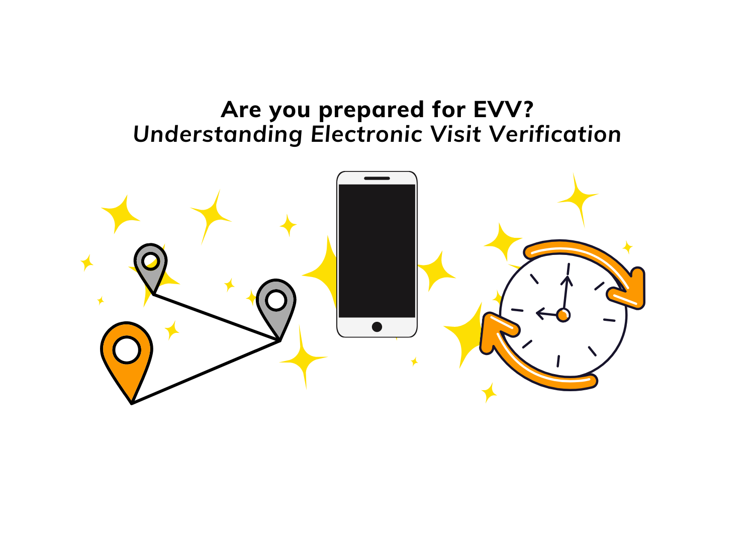 Understanding EVV so that your agency can be prepared!