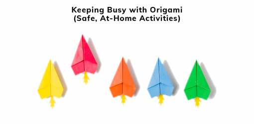 Safe, At-Home Activities | Keeping Busy with Origami, by Patrick Clare