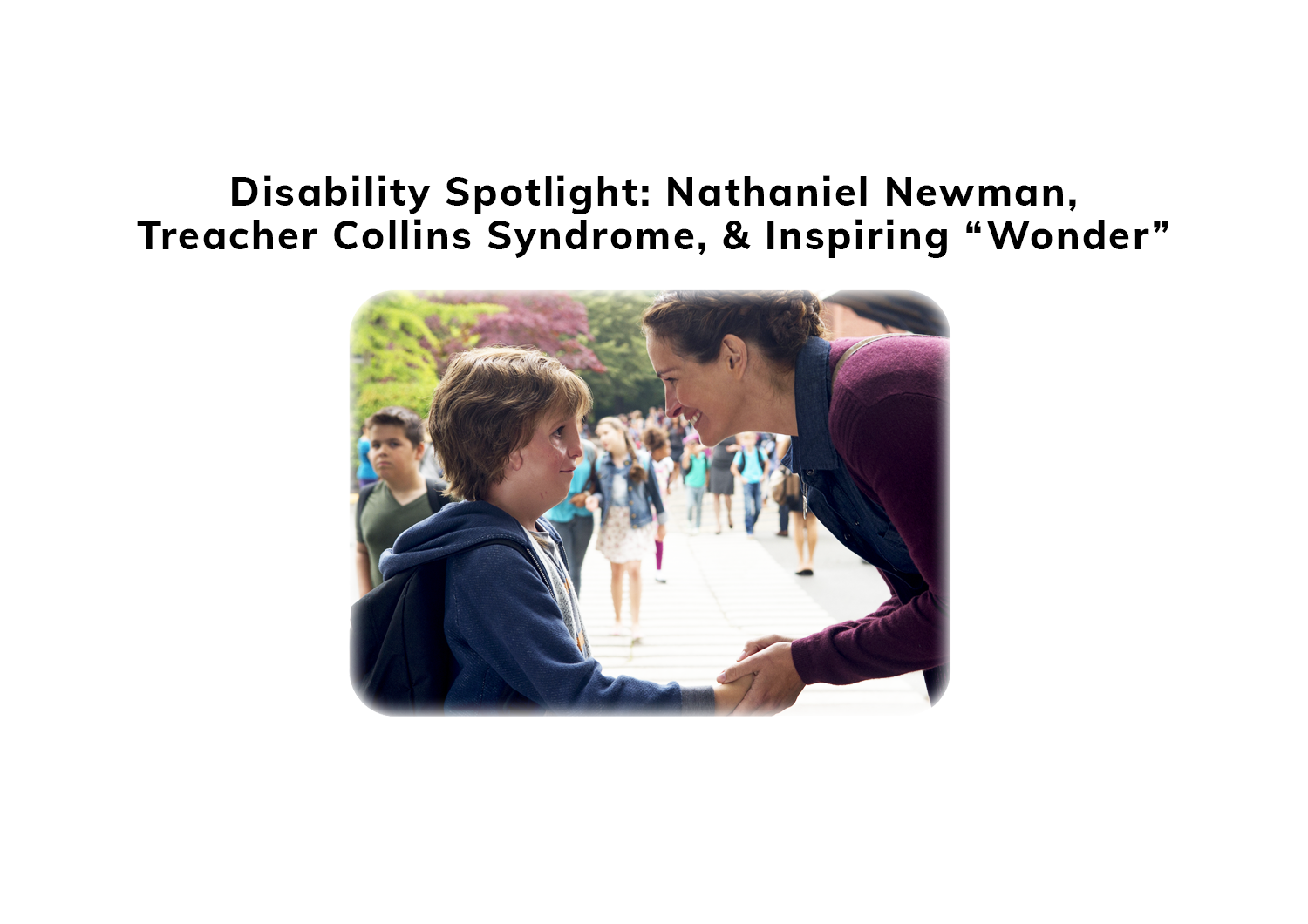 Wonder: A Disability spotlight about Nathaniel Newman, and inspiring the 2017 movie "Wonder"