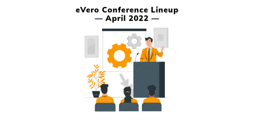 eVero's April 2022 Conference Lineup!