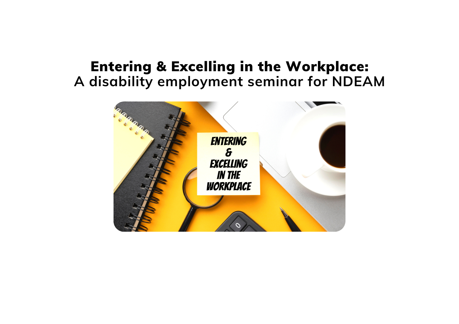 NDEAM 2022 eVero Outreach event: Entering & Excelling in the Workplace